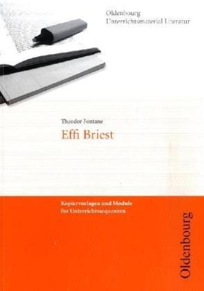 Theodor Fontane, Effi Briest (Unterrichtsmaterialien Literatur): Kopiervorlagen und Module für Unterrichtsreihen