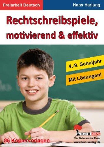 Rechtschreibspiele, motivierend & effektiv: Rechtschreibübungen für das 4.-9. Schuljahr