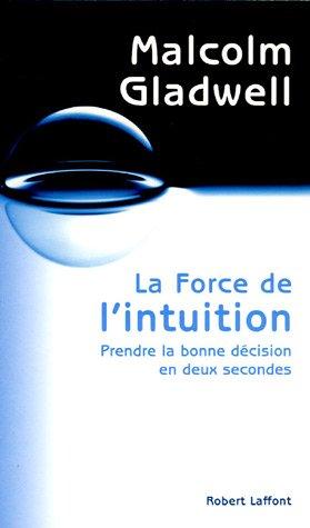 La force de l'intuition : prendre la bonne décision en deux secondes