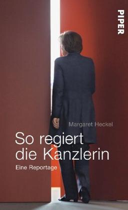 So regiert die Kanzlerin: Eine Reportage