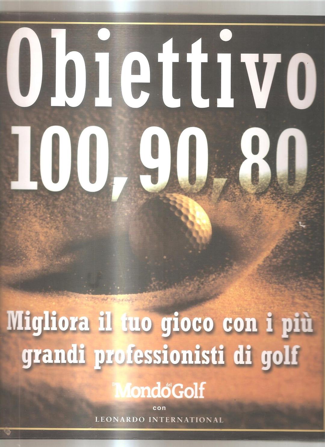 Obiettivo 100, 90, 80. Migliora il tuo gioco con i più grandi professionisti di golf