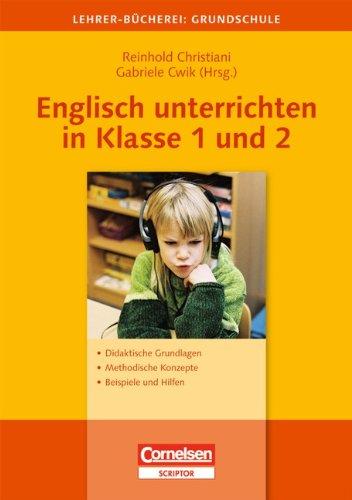 Lehrerbücherei Grundschule: Englisch unterrichten in Klasse 1 und 2: Didaktische Grundlagen - Methodische Konzepte - Beispiele und Hilfen