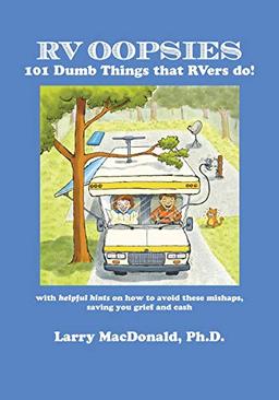 RV Oopsies: 101 Dumb Things That RV'ers Do!