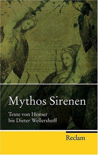 Mythos Sirenen: Texte von Homer bis Dieter Wellershoff