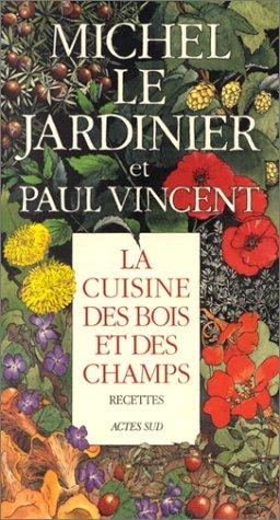 La cuisine des bois et des champs : recettes