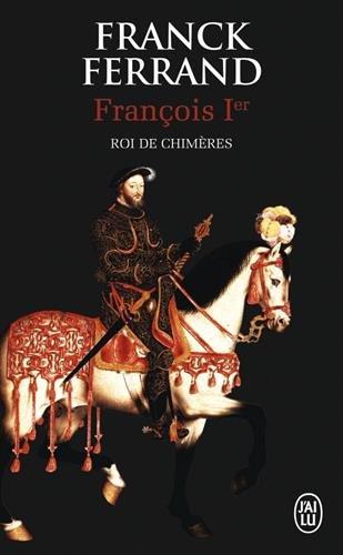 François 1er : roi de chimères