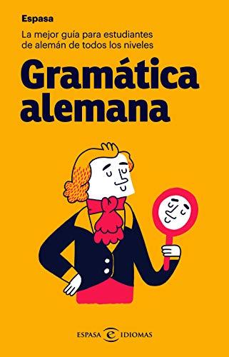 Gramática alemana: La mejor guía para estudiantes de alemán de todos los niveles (Espasa Idiomas)