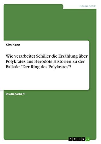 Wie verarbeitet Schiller die Erzählung über Polykrates aus Herodots Historien zu der Ballade "Der Ring des Polykrates"?