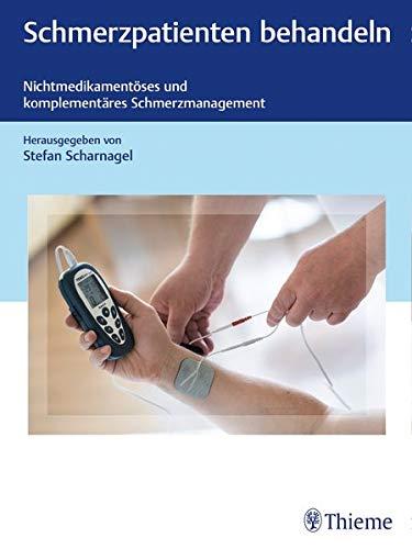 Schmerzpatienten behandeln: Nichtmedikamentöses und komplementäres Schmerzmanagement