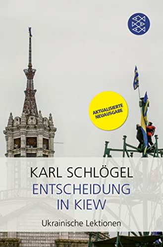 Entscheidung in Kiew: Ukrainische Lektionen | Der SPIEGEL-Bestseller in aktualisierter und erweiterter Neuausgabe