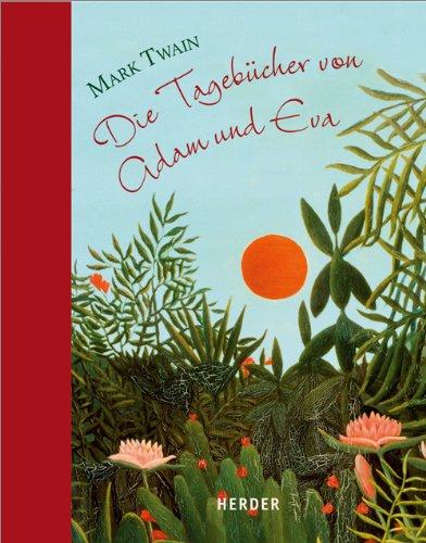 Die Tagebücher von Adam und Eva: Mit Bildern von Henri Rousseau