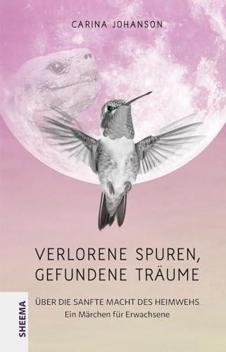 Verlorene Spuren – gefundene Träume: Über die sanfte Macht des Heimwehs. Ein Märchen für Erwachsene