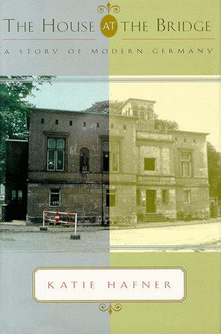 The House at the Bridge: A Story of Modern Germany