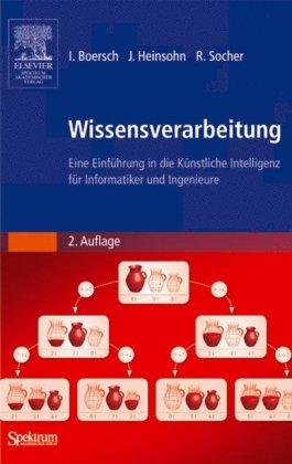 Wissensverarbeitung. Eine Einführung in die Künstliche Intelligenz für Informatiker und Ingenieure (Sav Informatik)