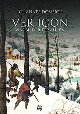 Ver Icon: Was Bilder erzählen - Versteckte Botschaften & geheime Symbolik. Was wird in einem Kunstwerk erzählt? Wie wird Geschichte darin dargestellt? ... Bedeutung hat das für die heutige Zeit?