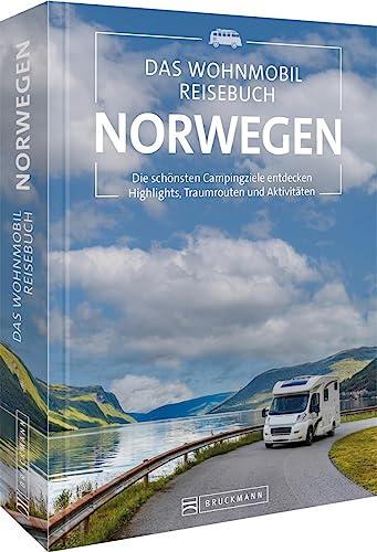 Wohnmobilführer – Das Wohnmobil-Reisebuch Norwegen: Die schönsten Campingziele entdecken. Highlights, Traumrouten und Aktivitäten. Norwegen mit dem Camper entdecken