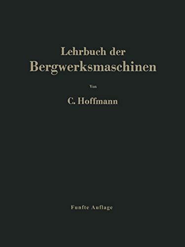 Lehrbuch der Bergwerksmaschinen: Kraft- und Arbeitsmaschinen (German Edition)