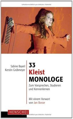 33 Kleist-Monologe: Zum Vorsprechen, Studieren und Kennenlernen