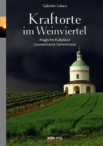 Kraftorte im Weinviertel: Magische Kultplätze - Geomantische Geheimnisse