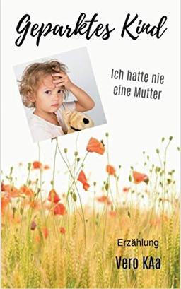 Geparktes Kind: Ich hatte nie eine Mutter