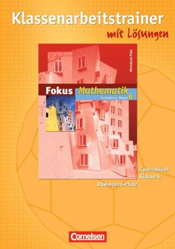 Fokus Mathematik - Gymnasium Rheinland-Pfalz: 6. Schuljahr - Klassenarbeitstrainer mit eingelegten Musterlösungen