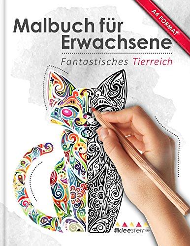 Malbuch für Erwachsene: Fantastisches Tierreich (Kleestern®, A4 Format, 40+ Motive) (A4 Malbuch für Erwachsene)