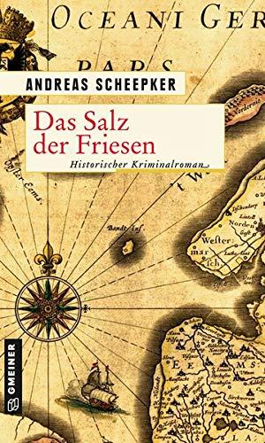 Das Salz der Friesen: Historischer Kriminalroman (Historische Romane im GMEINER-Verlag)