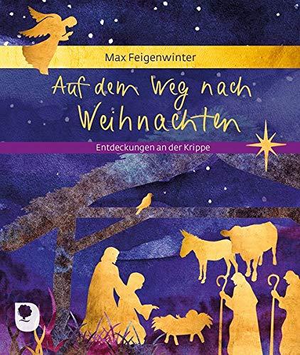 Auf dem Weg nach Weihnachten: Entdeckungen an der Krippe (Eschbacher Geschenkheft)