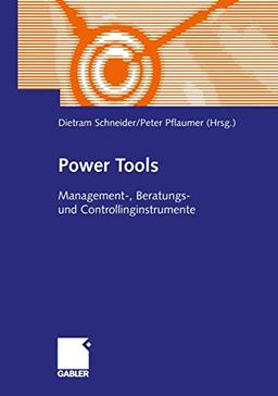 Power Tools: Management-, Beratungs- und Controllinginstrumente (German Edition)