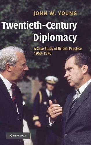 Twentieth-Century Diplomacy: A Case Study of British Practice, 1963–1976