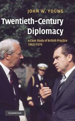 Twentieth-Century Diplomacy: A Case Study of British Practice, 1963–1976