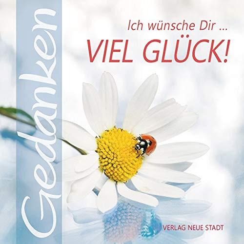 Ich wünsche Dir ... viel Glück!: Gedanken