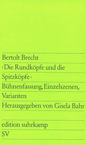 Die Rundköpfe und die Spitzköpfe. Bühnenfassung, Einzelszenen, Varianten.