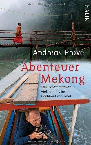 Abenteuer Mekong: 5700 Kilometer von Vietnam bis ins Hochland von Tibet