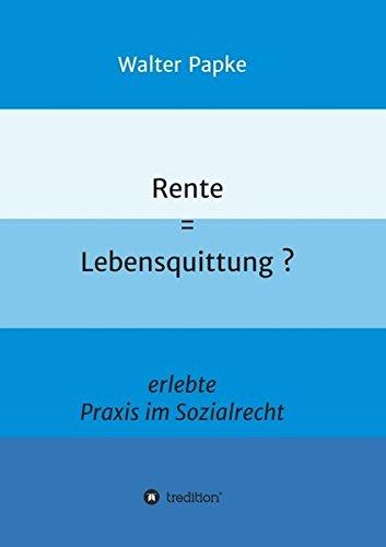 Rente = Lebensquittung?: erlebte Praxis im Sozialrecht