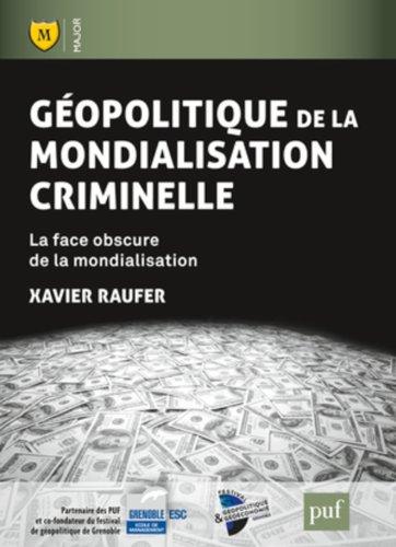 Géopolitique de la mondialisation criminelle : la face obscure de la mondialisation