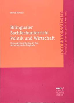 Bilingualer Sachfachunterricht Politik und Wirtschaft: Unterrichtseinheiten in der Arbeitssprache Englisch