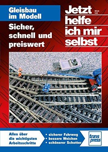 Gleisbau im Modell: Sicher, schnell und preiswert