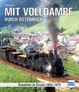 Mit Volldampf durch Österreich: Dampfloks im Einsatz 1955 - 1975