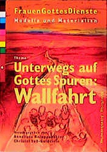 FrauenGottesDienste, Bd.6, Thema Unterwegs auf Gottes Spuren, Wallfahrt (FrauenGottesDienste / Modelle und Materialien)