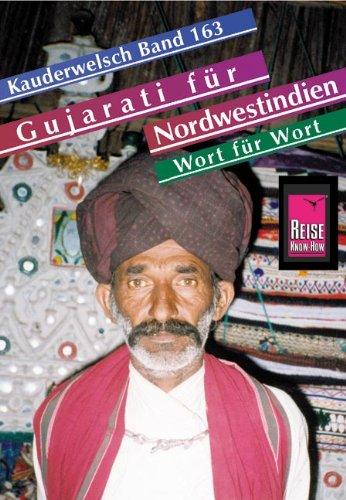 Reise Know-How Kauderwelsch Gujarati für Nordwestindien und Mumbai - Wort für Wort: Kauderwelsch-Sprachführer Band 163