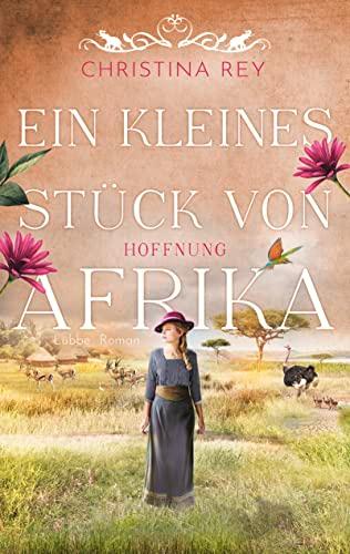 Ein kleines Stück von Afrika - Hoffnung: Roman (Das endlose Land, Band 2)