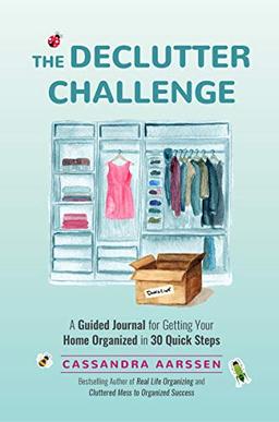 Declutter Challenge: A Guided Journal for Getting your Home Organized in 30 Quick Steps (Guided Journal for Decorating, For Fans of Cluttered Mess and Zen as F*ck) (Clutterbug)