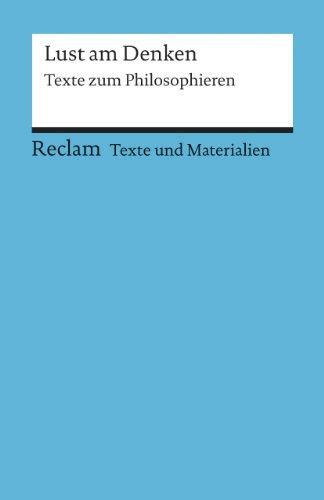 Lust am Denken: Texte zum Philosophieren. (Texte und Materialien für den Unterricht)