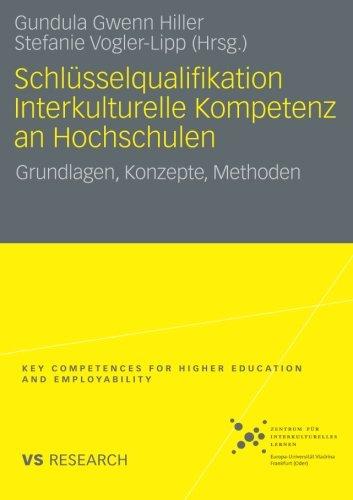 Schlüsselqualifikation Interkulturelle Kompetenz an Hochschulen: Grundlagen, Konzepte, Methoden (Key Competences for Higher Education and Employability) (German Edition)