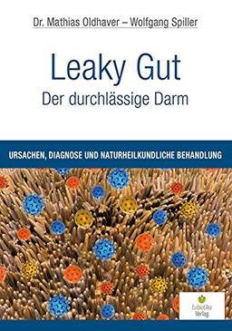 Leaky Gut - Der durchlässige Darm: Ursachen, Diagnose und naturheilkundliche Behandlung