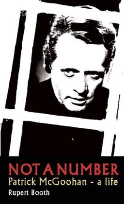 Not a Number: Patrick Rupert Booth McGoohan - A Life