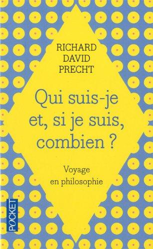 Qui suis-je et, si je suis, combien ? : voyage en philosophie