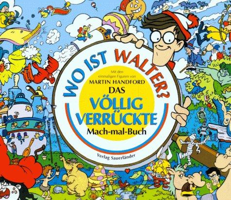 Wo ist Walter? Das völlig verrückte Mach-mal-Buch