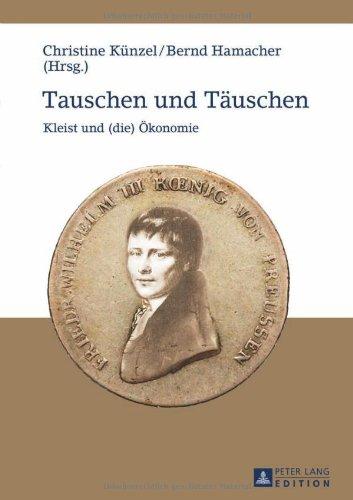 Tauschen und Täuschen: Kleist und (die) Ökonomie